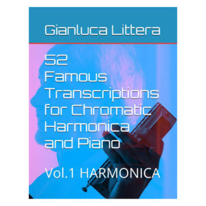 52 Famous Transcriptions for Chromatic Harmonica and Piano vol. 1 - Harmonica Gianluca Littera