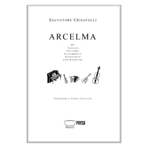 Arcelma per violino, chitarra, fisarmonica, pianoforte e contrabbasso Salvatore Crisafulli