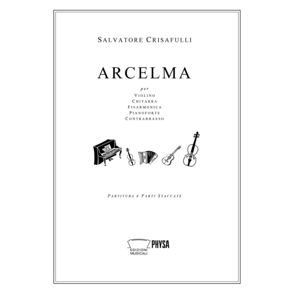 Arcelma per violino, chitarra, fisarmonica, pianoforte e contrabbasso Salvatore Crisafulli