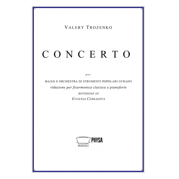 Concerto (Valery Trozenko) per bajan e orchestra di strumenti popolari ucraini riduzione per fisarmonica classica e pianoforte revisione di Eugenia Cerkasova