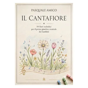 10 fiori melodici per il primo giardino musicale dei bambini Pasquale Amico
