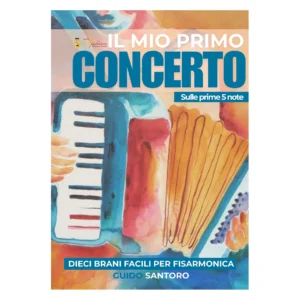 Il mio primo concerto - sulle prime 5 note dieci brani facili per fisarmonica Guido Santoro