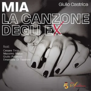 Mia - La canzone degli ex Giulio Castrica
