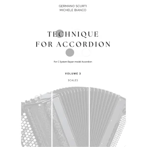 Technique for Accordion vol. 3 (for C System Bayan model Accordion) Scales (Germano Scurti - Michele Bianco)