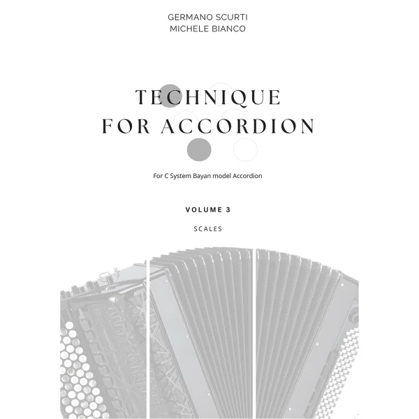 Technique for Accordion vol. 3 (for C System Bayan model Accordion) Scales (Germano Scurti - Michele Bianco)