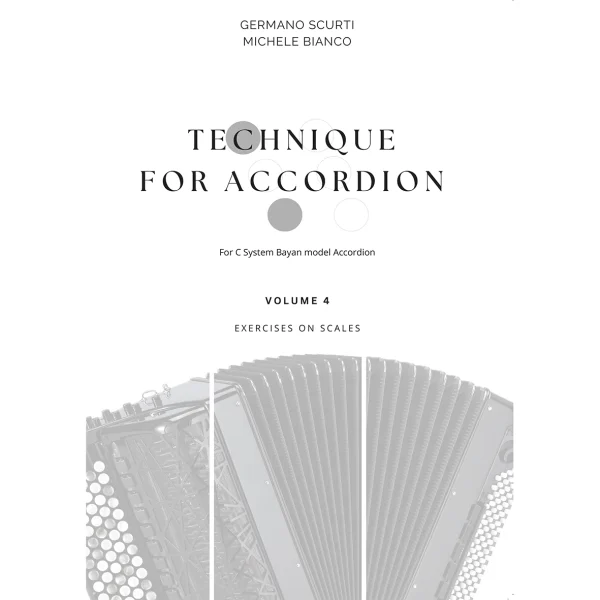 Technique for Accordion vol. 4 (for C System Bayan model Accordion) Exercises on Scales (Germano Scurti - Michele Bianco)