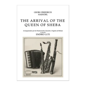 The arrival of the queen of Sheba Georg Friedrich Haendel Arrangiamento per tre fisarmoniche classiche e fagotto ad libitum a cura di Endrio Luti
