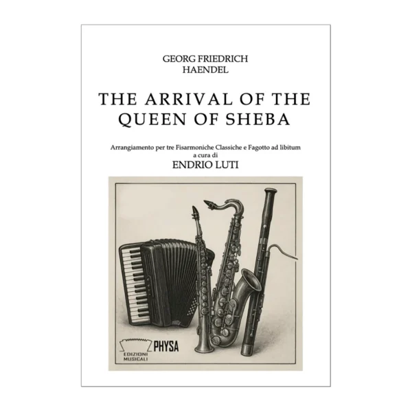 The arrival of the queen of Sheba Georg Friedrich Haendel Arrangiamento per tre fisarmoniche classiche e fagotto ad libitum a cura di Endrio Luti