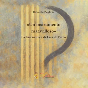 Un instrumento maravilloso - La fisarmonica di Luis de Pablo Riccardo Pugliese